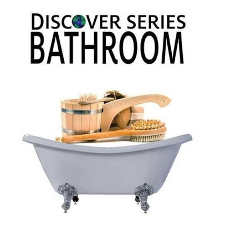 Bathroom: Discover Series Picture Book for Children by Xist Publishing 9781623950132