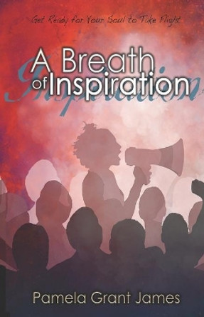 A Breath of Inspiration by Pamela Grant James 9781735733760