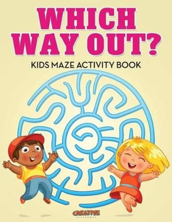 Which Way Out? Kids Maze Activity Book by Creative Playbooks 9781683235736