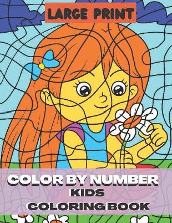 Large Print Color By Number Kids Coloring Book: Color By Number Coloring Book For Kids Ages 4-8 by Millis Publishing 9798699686834