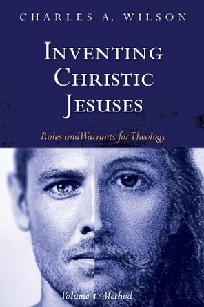 Inventing Christic Jesuses, Volume 1 by Charles A Wilson 9781532631467