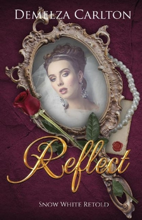 Reflect: Snow White Retold by Demelza Carlton 9781796948868