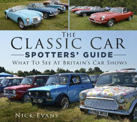 The Classic Car Spotters’ Guide: What to See at Britain's Car Shows by Nick Evans
