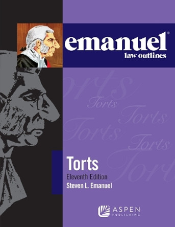 Emanuel Law Outlines for Torts by Steven L Emanuel 9781543807578