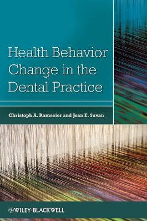 Health Behavior Change in the Dental Practice by Christoph A. Ramseier