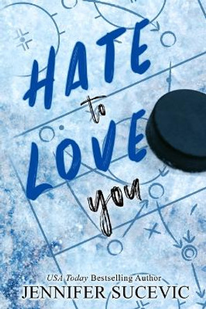 Hate to Love You (Special Edition) by Jennifer Sucevic 9781959231387