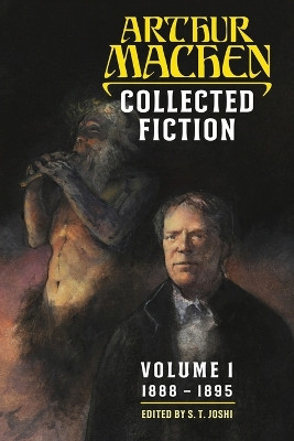 Collected Fiction Volume 1: 1888-1895 by Arthur Machen 9781614982487