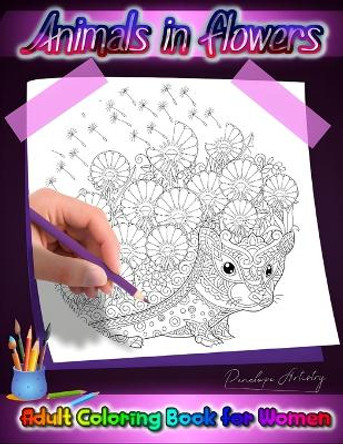 Animals in Flowers Adult Coloring Book for Women: Discover Tranquility: A Relaxing Coloring Journey to Calm Your Mind and Relieve Stress - 45 Unique Design Originals Capturing the Essence of Floral Animals Harmony by Penelope Artistry 9798870819570