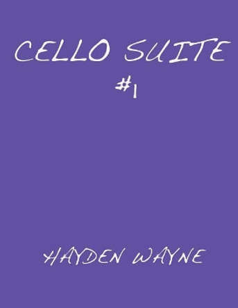 Cello Suite #1 by Hayden Wayne 9781546790280