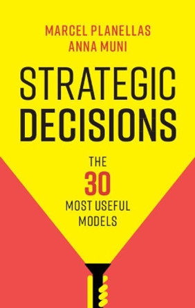 Strategic Decisions: The 30 Most Useful Models by Marcel Planellas 9781108486248