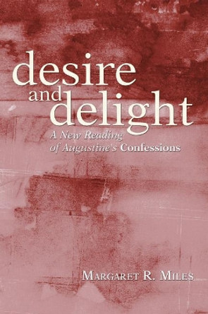 Desire and Delight by Margaret R Miles 9781597527514