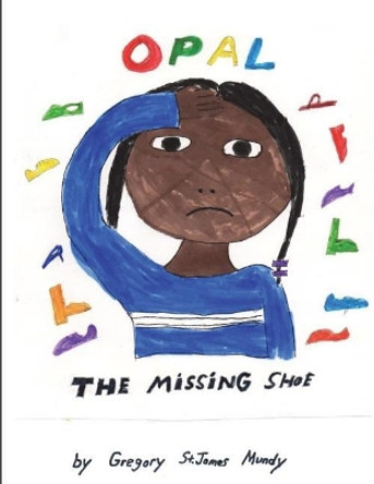 OPAL The Missing Shoe by Gregory St James Mundy 9781720405009
