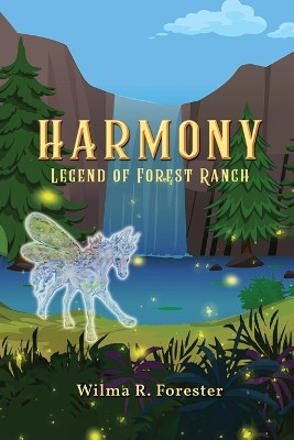 Harmony: Legend of Forest Ranch by Wilma Forester 9781959165729
