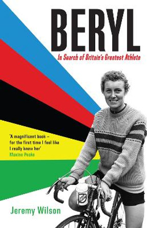 Beryl - Winner of the William Hill Sports Book of the Year Award 2022: In Search of Britain's Greatest Athlete, Beryl Burton by Jeremy Wilson