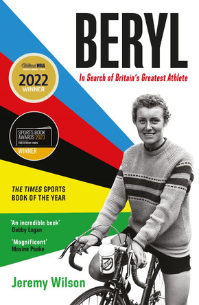 Beryl - Winner of the William Hill Sports Book of the Year Award 2022: In Search of Britain's Greatest Athlete, Beryl Burton by Jeremy Wilson