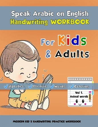 Learn Arabic on English Handwriting Book: Animal Words, for kids and adults with more than 30 coloring illustration of animals handwriting, hand-tracing and More by Ahmed El Mokhtar Bounekdja 9798875596117