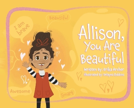 Allison, You Are Beautiful by Erika Archer 9798890418463