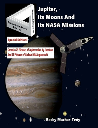 Jupiter, Its Moons And Its NASA Missions by Becky Machar-Teny 9798988283676