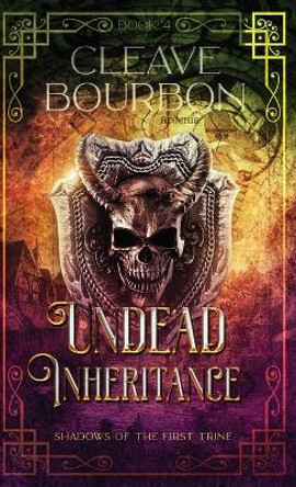 Undead Inheritance by Cleave Bourbon 9798868945991