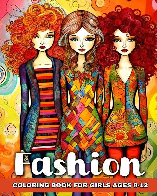Fashion Coloring Book for Girls Ages 8-12: Fashion Coloring Sheets for Girls with Beautiful Designs to Color by Regina Peay 9798880526697