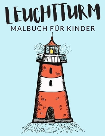 Leuchtturm malbuch fur kinder: Leuchtturm Malbucher fur Kinder, UEber 30 Seiten zum Ausmalen, Perfekte Malvorlagen fur Jungen, Madchen und Kinder im Alter von 4-8 Jahren und alter - Stunden Spass garantiert! by Painto Lab 9798550059074