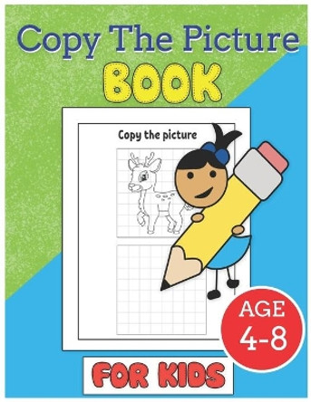 Copy The Picture Book for Kids Age 4-8: Drawing Learning for Children Toddlers Preschoolers Homeschool Cute Pictures Handwriting Pencil Coloring Pages Activity Workbook by John Williams 9798558728729