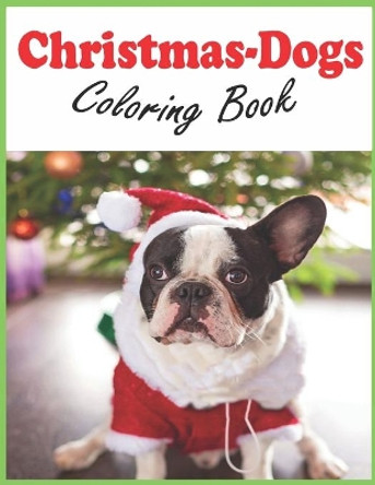 Christmas-Dogs Coloring Book: Christmas-Dogs Coloring Book cute puppies for kids and adults by Christmas Gift 9798562547637