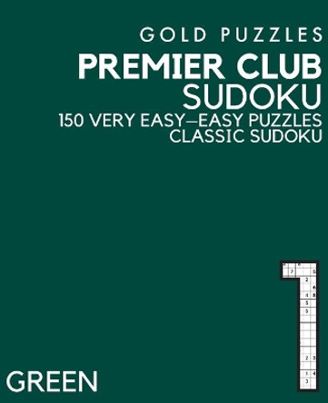 Gold Puzzles Premier Club Sudoku Green Book 1: 150 Very Easy to Easy Large Print Sudoku Puzzles Puzzle Book for Adults, Seniors, Teenagers and Clever Kids One Per Page by Gp Press 9798569215300