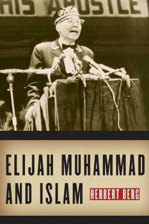 Elijah Muhammad and Islam by Herbert Berg