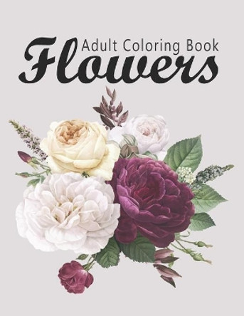 Flower Coloring Book: Adult Flowers Designs Coloring Book Featuring Exquisite Flower Bouquets, Wreaths, Swirls, Patterns, Decorations, Inspirational Designs, and Much More by Bouquets Flowers Publishing 9798605913177