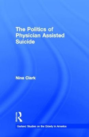 The Politics of Physician Assisted Suicide by Nina Clark