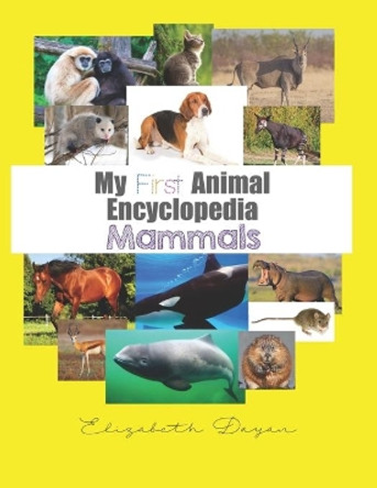 My First Animal Encyclopedia: Mammals by Elizabeth Dayan 9798650299127