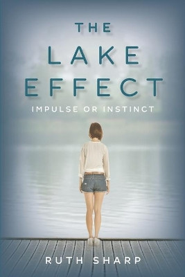 The Lake Effect: Impulse or Instinct by Ruth Sharp 9781736714805