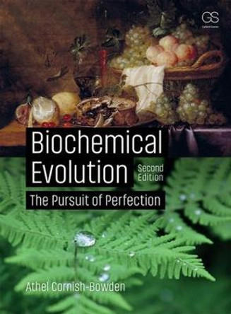 Biochemical Evolution: The Pursuit of Perfection by Athel Cornish-Bowden