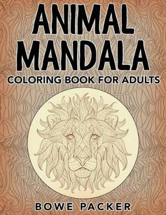 Animal Mandala: Coloring Book for Adults by Bowe Packer 9781682121832