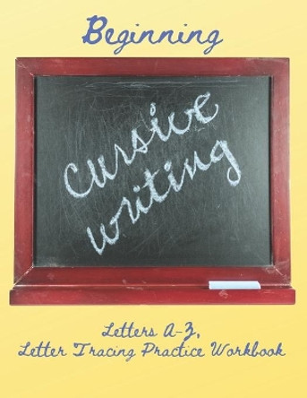 Beginning Cursive Writing, Letters A-Z: Letter Tracing Practice Workbook, Upper and Lowercase Alphabet by V P Nightshade 9798598782514