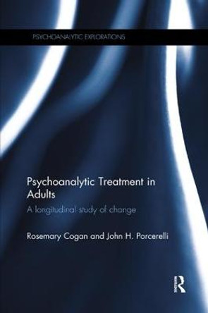Psychoanalytic Treatment in Adults: A longitudinal study of change by Rosemary Cogan