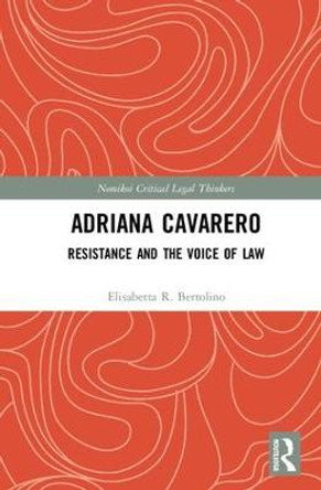 Adriana Cavarero: Resistance and the Voice of Law by Elisabetta R. Bertolino