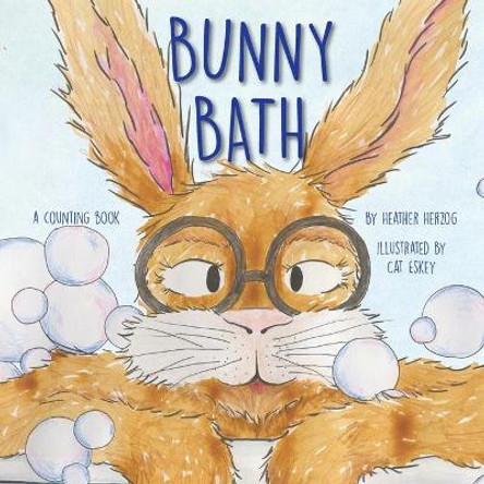 Bunny Bath: A Counting Book by Heather Herzog 9781632330598