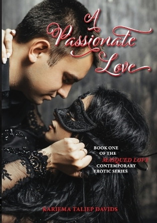 A Passionate Love by Kariema Taliep Davids 9781776403073