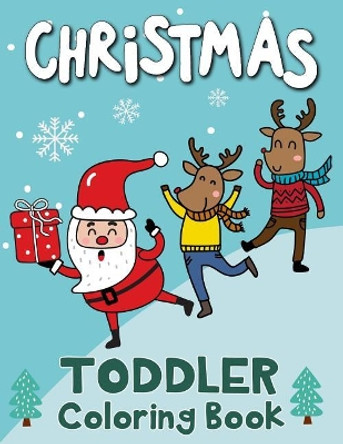 Christmas Toddler Coloring Book: 60 Christmas Coloring Pages for Toddlers, Children, Ages 2-4 and Preschool by K Imagine Education 9781790456864