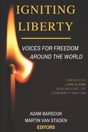 Igniting Liberty: Voices for Freedom Around the World by Martin Van Staden 9781793165039