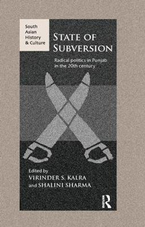 State of Subversion: Radical Politics in Punjab in the 20th Century by Virinder S. Kalra