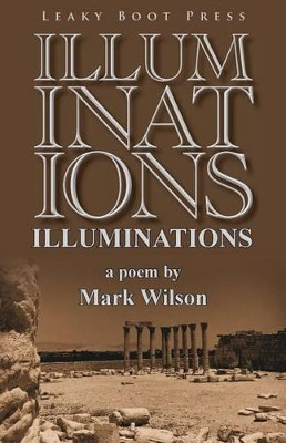 Illuminations: A Poem by Dr Mark Wilson 9781909849389