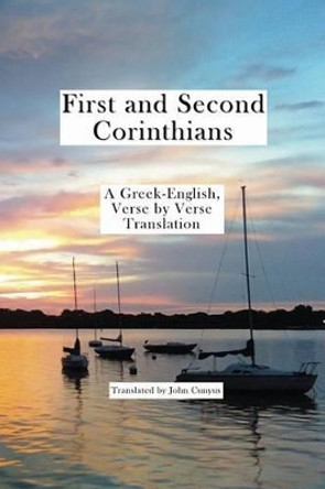 1 and 2 Corinthians: A Greek-English, Verse by Verse Translation by John G Cunyus 9781936497218