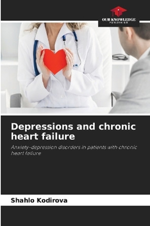 Depressions and chronic heart failure by Shahlo Kodirova 9786205748671