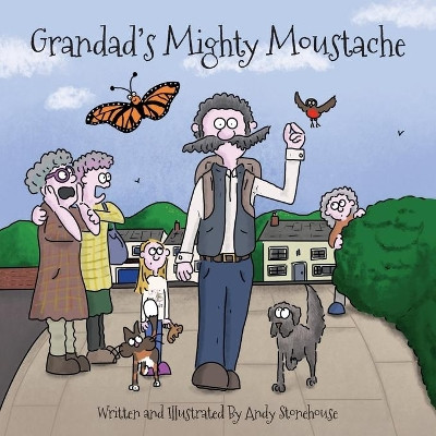 Grandad's Mighty Moustache by Andy Stonehouse 9781916180451