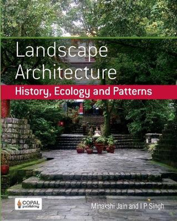 Landscape Architecture: History, Ecology and Patterns by I P Singh 9789383419432