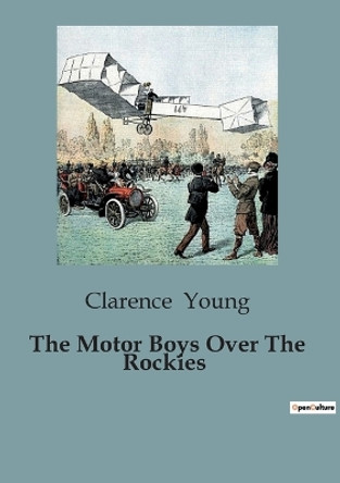 The Motor Boys Over The Rockies by Clarence Young 9791041828098