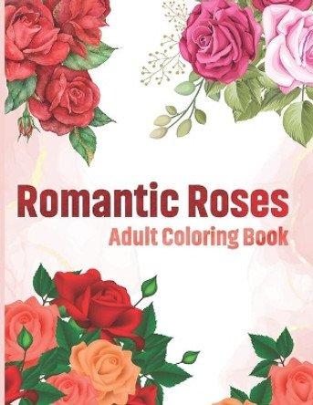 Romantic Roses Adult Coloring Book: This Romantic Roses Coloring Book for Adult Relaxation, Stress Relief, and an easy Coloring page by Sk Book House 9798419551640